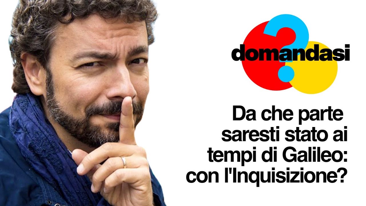 "Da che parte saresti stato ai tempi di Galileo: con l'Inquisizione?"
