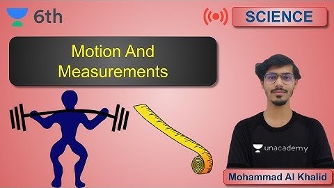 Motion And Measurements | Science | Unacademy Class 6 | Mohammad Al Khalid