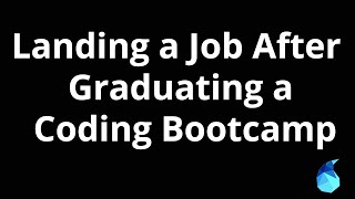 Landing a Job After Graduating a Coding Bootcamp