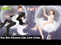 Part 3 || Fox Boy Human Girl Love Story || Explained In Hindi (हिन्दी में) || Hindi Dubbed