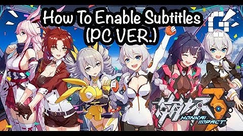 [Honkai Impact 3rd] How To Fix Missing Subtitles in Cut Scenes (PC VER.)