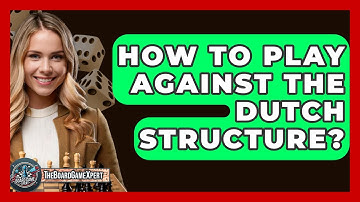 How To Play Against The Dutch Structure? - The Board Game Xpert
