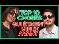 Top 10 des choses mieux avant