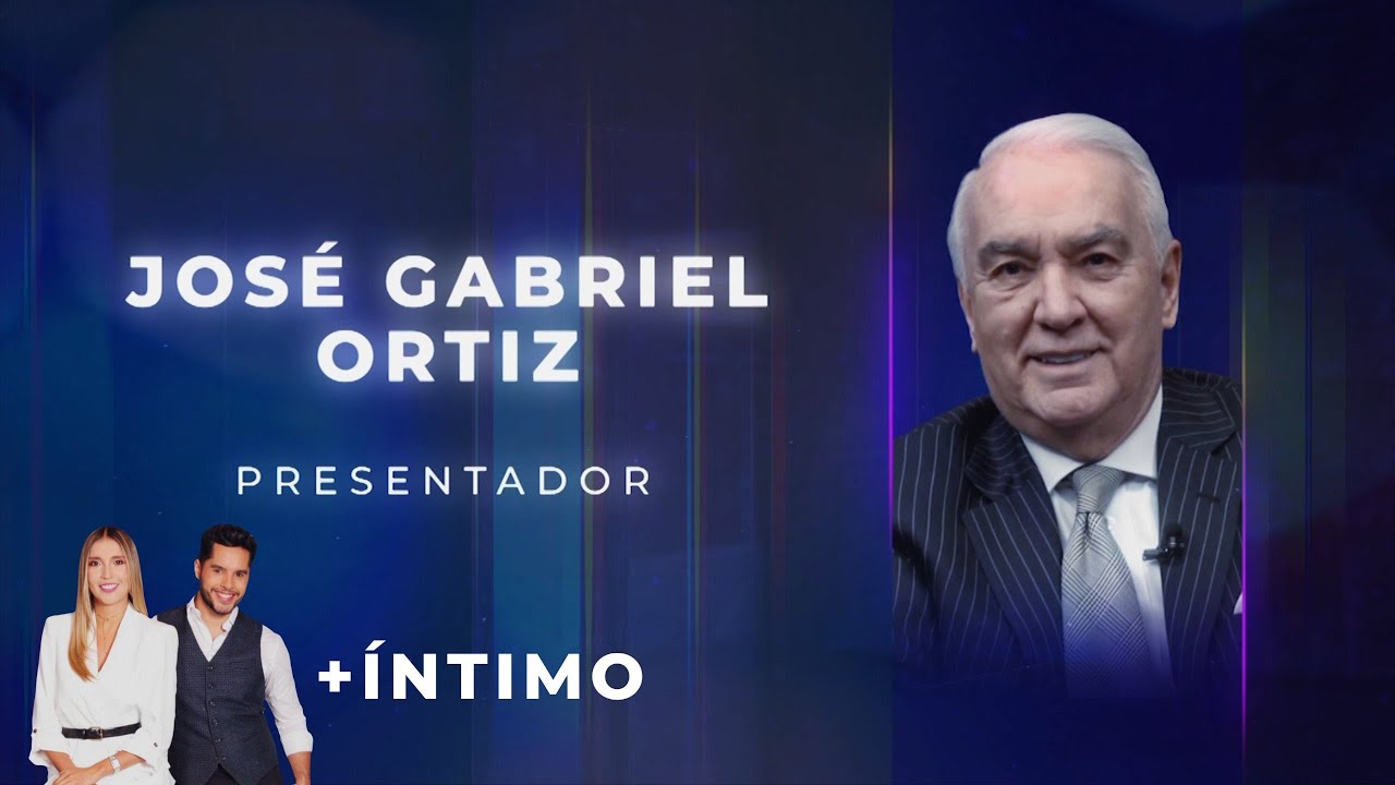 +Íntimo | José Gabriel Ortiz (Yo, José Gabriel), presentador
