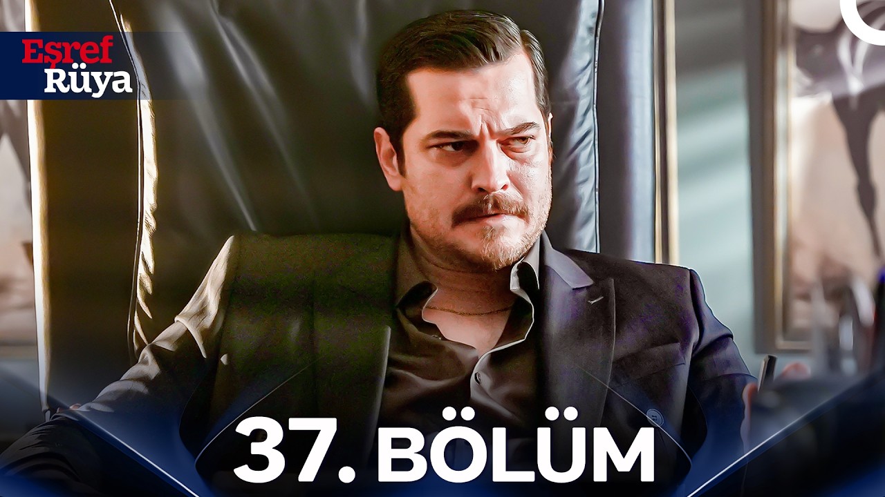 Eşref Rüya 37. Bölüm