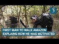 How Ed Stafford stayed motivated while walking the Amazon