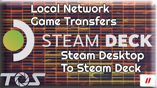 TOS 1: Steam to Steam Deck Game Transfer Tutorial via Local Network Transfer