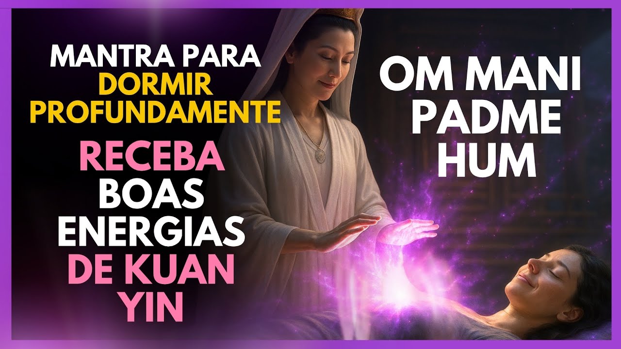 Ouça Antes de Dormir: Mantra de Kuan Yin Para Limpeza Espiritual e Sono ...