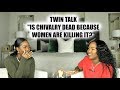 TWIN TALK | IS CHIVALRY DEAD BECAUSE WOMEN ARE KILLING IT? + RELATIONSHIP Q&A