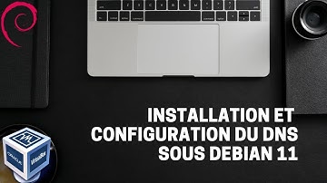Configuration et Installation du DNS sous Debian 11
