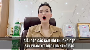 XỊT VỆ SINH DIỆP LỤC NANO BẠC - GIẢI ĐÁP CÁC CÂU HỎI THƯỜNG GẶP