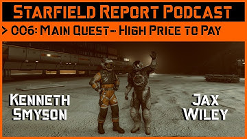 Starfield Report Ep. 006: Main Quest - High Price to Pay