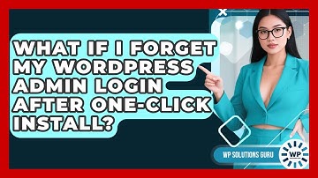 What If I Forget My WordPress Admin Login After One-click Install? - WP Solutions Guru