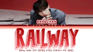 【日本語字幕】Railway - Bang Chan (Of Stray Kids) (스트레이 키즈 방찬)【歌詞/英詞/和訳】