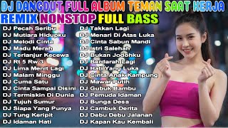 DJ DANGDUT NONSTOP TEMAN KERJA 2025 - FULL ALBUM REMIX TERBARU 2025 PALING ENAK DI DENGAR
