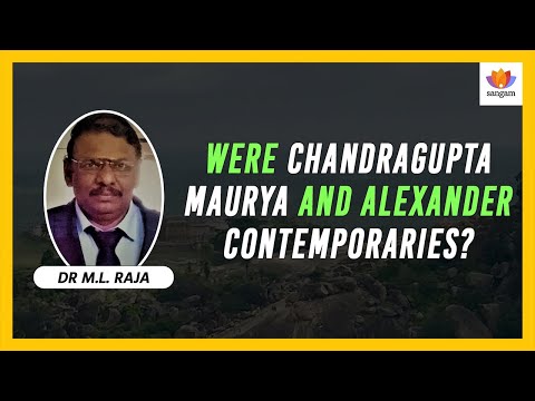 Were Chandragupta Maurya and Alexander Contemporaries? | Dr  M L Raja | #SangamTalks