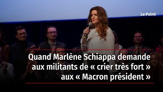 Quand Marlène Schiappa demande  aux militants de « crier très fort »  aux « Macron président !  »