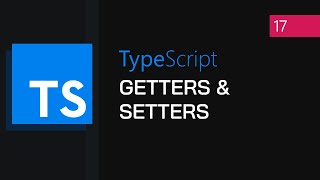 #17 - OOP Getters & Setters | TypeScript Tutorial