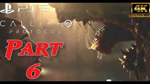 THE CALLISTO PROTOCOL -  Part 6 Walkthrough - (NO COMMENTARY) [4k PS5]