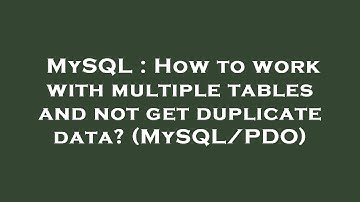 MySQL : How to work with multiple tables and not get duplicate data? (MySQL/PDO)