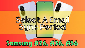 Select A Email Sync Period Samsung A26, A36, A56 Quick Tutorial