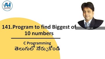 141. Program to find Biggest of 10 Numbers | C Programming in Telugu