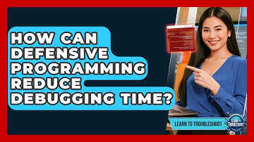 How Can Defensive Programming Reduce Debugging Time? - Learn To Troubleshoot