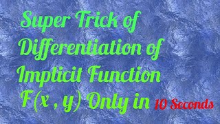 Super Trick of Differentiation of Implicit function F(x, y) # Only in 10 seconds #