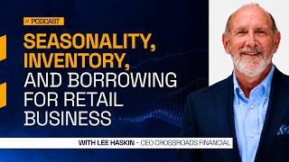 Episode 3: Seasonality, Inventory, and Borrowing for Retail Business