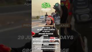 Arbaeen 2026 | Walk to Karbala - Premium Pilgrimage Packages from India