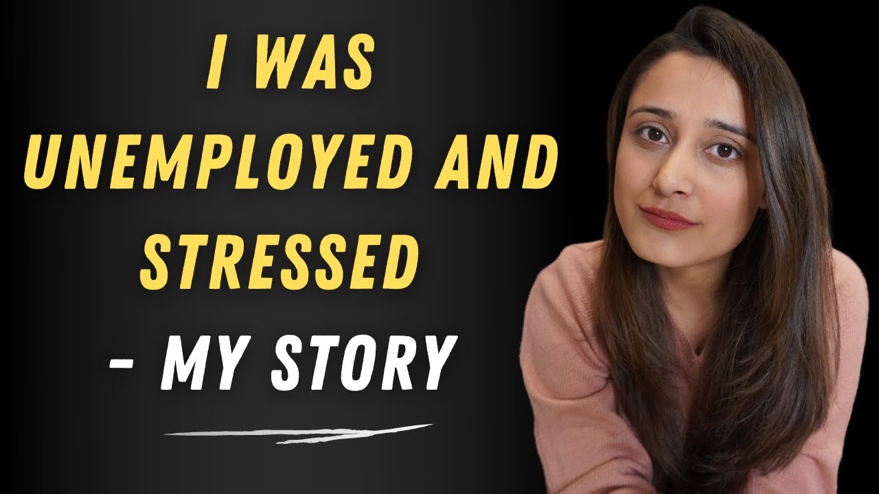 "I'm unemployed -  really stressed, I don't know what to do" - Listen to what I did