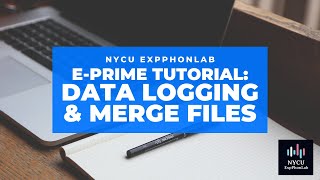 E-prime: Data logging & merge files
