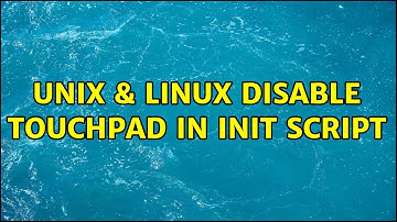 Unix & Linux: Disable touchpad in init script