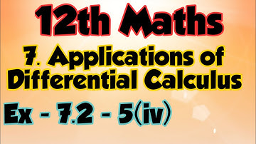 12th maths // Exercise : 7.2 - 5 (iv)  // 7. Applications of differential calculus