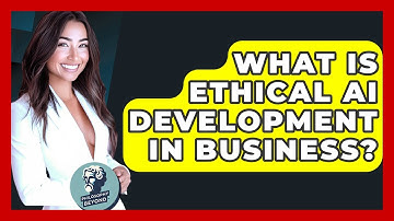 What Is Ethical AI Development In Business? - Philosophy Beyond