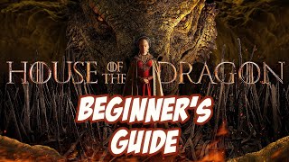 House of the Dragon Beginner's Guide