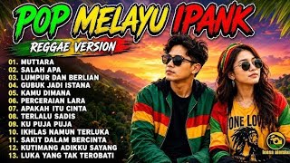 IPANK TERBARU VIRAL TIKTOK 2026 || REGGAE VERSION FULL ALBUM || MUTIARA, SALAH APA, LUMPUR BERLIAN
