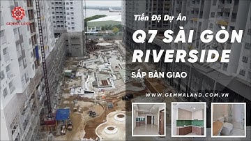 Choáng Ngợp Trước "TIẾN ĐỘ XÂY DỰNG TẠI  DỰ ÁN Q7 SAIGON RIVERSIDE COMPLEX" | GEMMA LAND