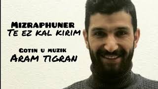 Mizrap Huner - TE EZ KAL KİRİM