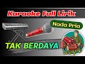 Tak berdaya karaoke  rampak sedulur martoyo channel  nada pria