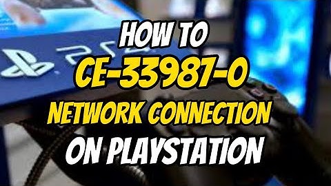 How To Fix PS4 Error CE-33987-0 Network Connection PlayStation 2023