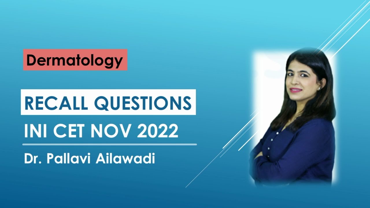 INICET November 2022 Dermatology Recall Questions, Dr Pallavi Ailawadi