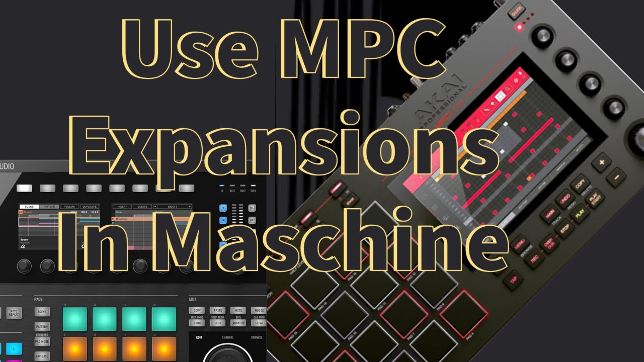 Use MPC Expansions In Maschine YouTube