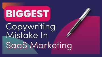 The Biggest Mistake in SaaS Copywriting