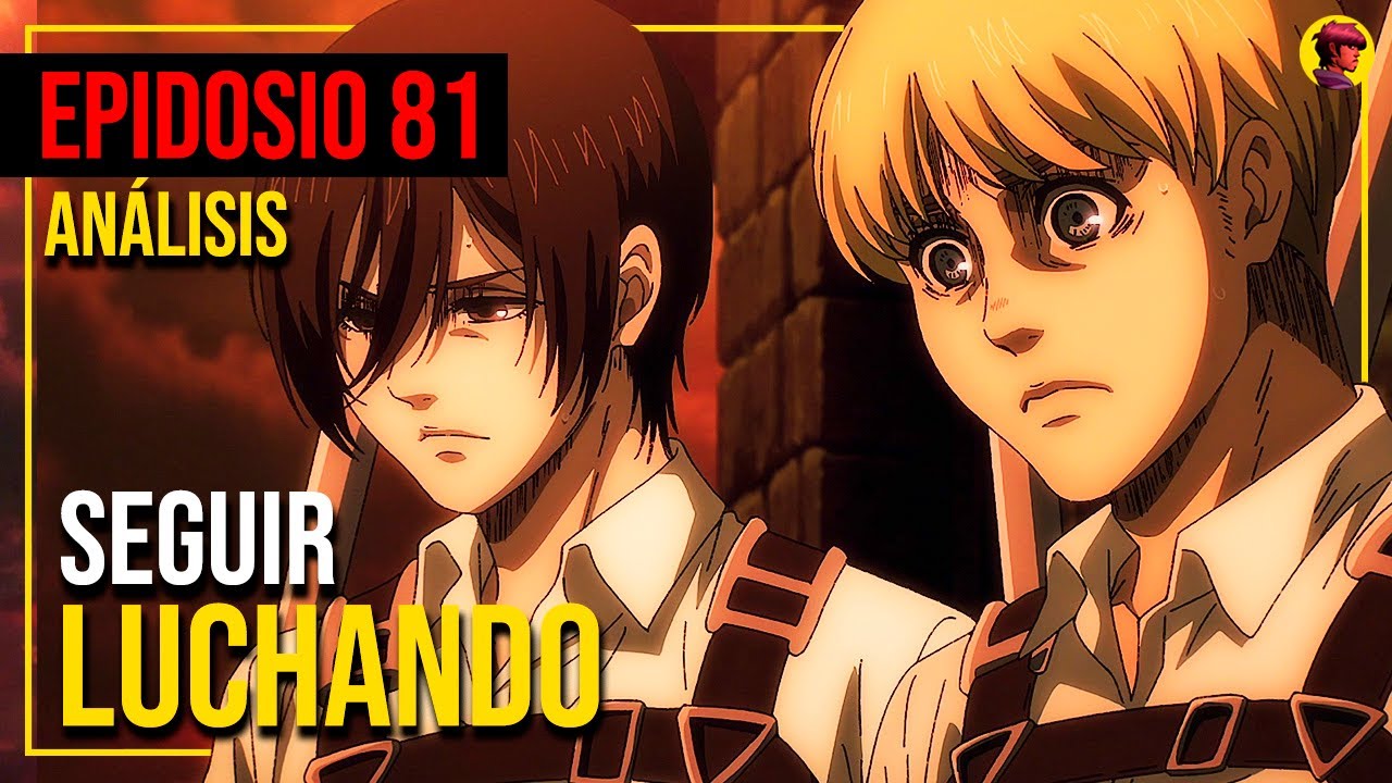 SHINGEKI NO KYOJIN  ANÁLISIS del EPISODIO 81: Dilemas y Redenciones  (Temporada Final: Parte 2) 