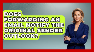 Does Forwarding An Email Notify The Original Sender Outlook? - TheEmailToolbox.com