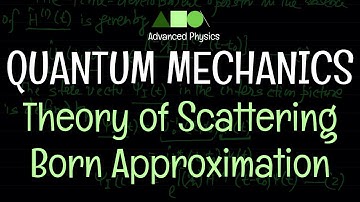 Quantum Mechanics - Theory of Scattering : Born Approximation
