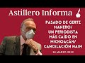 #AstilleroInforma | Pasado de Gertz Manero/ Un periodista más caído en Michoacán/ Cancelación NAIM