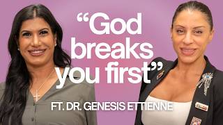 "God Breaks You First" — Healing Through Faith, Trauma & Wholeness | ft. Dr. Genesis Ettienne