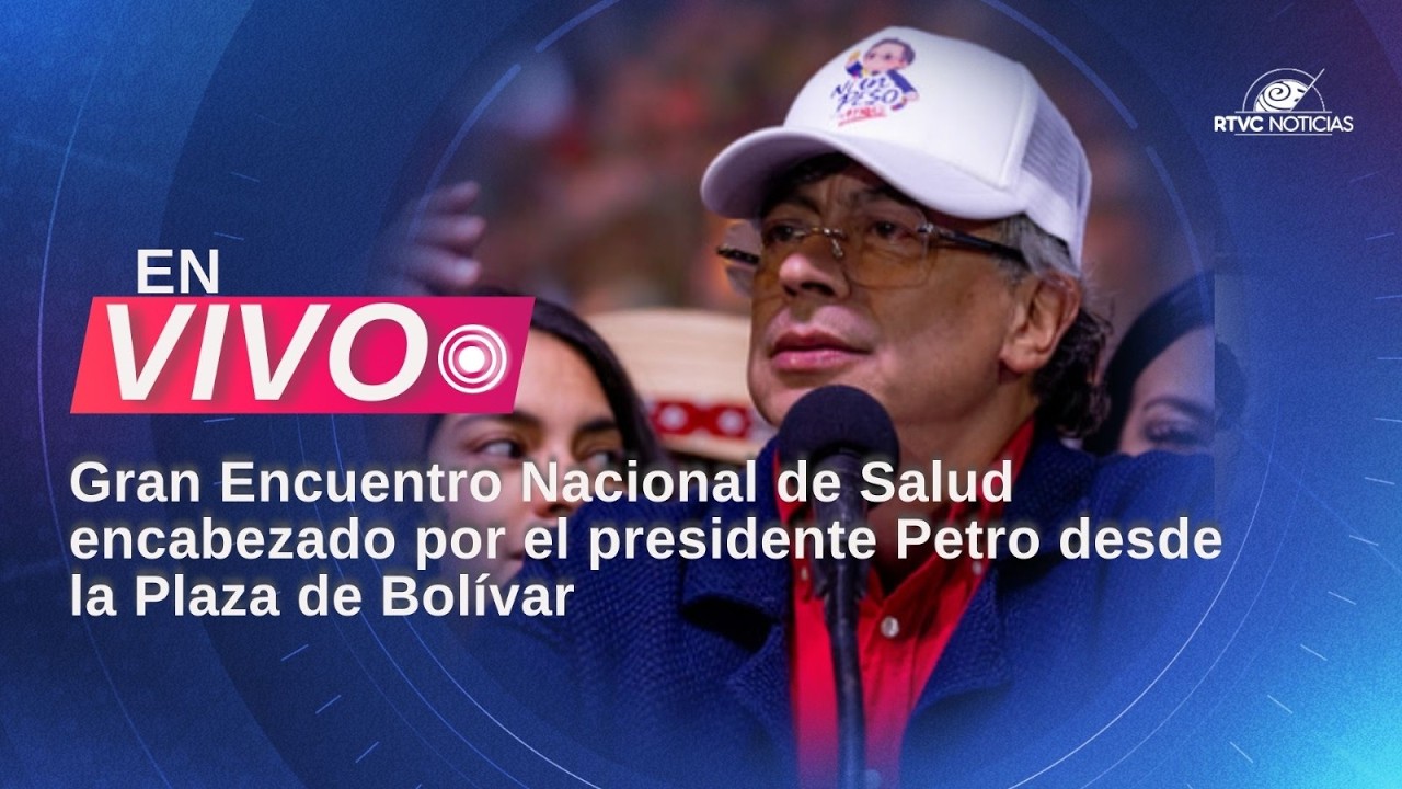 #EnVivo🔴 | Gran Encuentro Nacional de Salud desde la Plaza de Bolívar